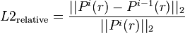 L2_{\mathrm{relative}} = \frac{||P^{i}(r) - P^{i-1}(r)||_2}{||P^{i}(r)||_2} 