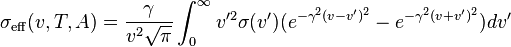  \sigma_{\mathrm{eff}}(v,T,A) = \frac{\gamma}{v^2 \sqrt{\pi}} \int_{0}^{\infty} v'^2 \sigma(v') (e^{-\gamma^2(v-v')^2} - e^{-\gamma^2(v+v')^2}) dv' 