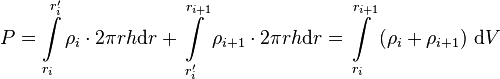  P = \int\limits_{r_i}^{r'_{i}} \rho_i \cdot 2\pi r h \text{d}r + \int\limits_{r'_i}^{r_{i+1}} \rho_{i+1} \cdot 2\pi r h \text{d}r= \int\limits_{r_i}^{r_{i+1}} \left(\rho_i + \rho_{i+1} \right)\, \text{d}V