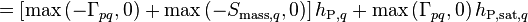  = \left[ \text{max}\left(-\Gamma_{pq},0\right) + \text{max}\left(-S_{\text{mass},q},0\right) \right] h_{\text{P},q} + \text{max}\left(\Gamma_{pq},0\right) h_{\text{P,sat},q} 