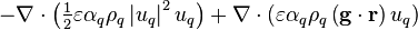 -\nabla\cdot\left(\tfrac{1}{2}\varepsilon \alpha_q \rho_q \left| u_q \right|^2 u_q\right)+\nabla\cdot\left(\varepsilon \alpha_q \rho_q \left( \mathbf{g} \cdot \mathbf{r} \right)u_q\right)