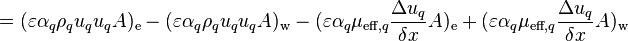  = (\varepsilon \alpha_q \rho_q u_q u_q A)_{\text{e}} - (\varepsilon \alpha_q \rho_q u_q u_q A)_{\text{w}} - (\varepsilon \alpha_q \mu_{\text{eff},q} \frac{\Delta u_q}{\delta x} A)_{\text{e}} + (\varepsilon \alpha_q \mu_{\text{eff},q} \frac{\Delta u_q}{\delta x} A)_{\text{w}} 