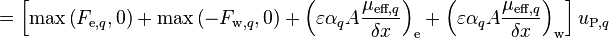  =\left[\text{max}\left(F_{\text{e},q},0\right) + \text{max}\left(-F_{\text{w},q},0\right) + \left(\varepsilon \alpha_q A \frac{\mu_{\text{eff},q}}{\delta x}\right)_{\text{e}} + \left(\varepsilon \alpha_q A \frac{\mu_{\text{eff},q}}{\delta x}\right)_{\text{w}}\right]u_{\text{P},q} 