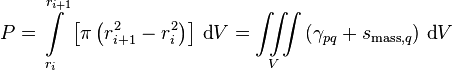  P = \int\limits_{r_i}^{r_{i+1}} \left[\pi\left(r_{i+1}^2  - r_{i}^2\right)\right]\, \text{d}V = \iiint\limits_V \left(\gamma_{pq} + s_{\text{mass},q}\right)\, \text{d}V