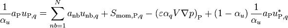  \frac{1}{\alpha_u} a_{\text{P}} u_{\text{P},q} = \sum_{nb=1}^N a_{\text{nb}} u_{\text{nb},q} + S_{\text{mom,P},q} - \left( \varepsilon \alpha_q V \nabla p \right)_{\text{P}} + \left( 1 - \alpha_u \right) \frac{1}{\alpha_u} a_{\text{P}} u_{\text{P},q}^* 