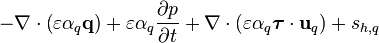 - \nabla\cdot\left(\varepsilon \alpha_q \mathbf{q} \right) + \varepsilon \alpha_q \frac{\partial p}{\partial t} + \nabla\cdot\left(\varepsilon \alpha_q \boldsymbol{\tau} \cdot \mathbf{u}_q  \right) + s_{h,q}