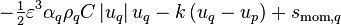 - \tfrac{1}{2} \varepsilon^3 \alpha_q \rho_q C \left| u_q \right| u_q - k\left(u_q - u_p\right) + s_{\text{mom},q}