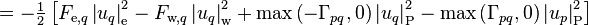  = -\tfrac{1}{2} \left[ F_{\text{e},q} \left| u_q \right|^2_{\text{e}} - F_{\text{w},q} \left| u_q \right|^2_{\text{w}} + \text{max}\left(-\Gamma_{pq},0\right) \left| u_q \right|^2_{\text{P}} - \text{max}\left(\Gamma_{pq},0\right) \left| u_p \right|^2_{\text{P}} \right] 