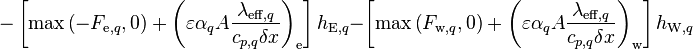  - \left[ \text{max}\left(-F_{\text{e},q},0\right) + \left(\varepsilon \alpha_q A \frac{\lambda_{\text{eff},q}}{c_{p,q}\delta x}\right)_{\text{e}} \right] h_{\text{E},q} - \left[ \text{max}\left(F_{\text{w},q},0\right) + \left(\varepsilon \alpha_q A \frac{\lambda_{\text{eff},q}}{c_{p,q}\delta x}\right)_{\text{w}} \right] h_{\text{W},q}