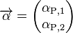  \overrightarrow{\alpha} = \begin{pmatrix} \alpha_{\text{P},1} \\ \alpha_{\text{P},2} \end{pmatrix} 