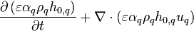 \frac{\partial \left(\varepsilon \alpha_q \rho_q h_{0,q}\right)}{\partial t} + \nabla\cdot\left(\varepsilon \alpha_q \rho_q h_{0,q} u_q\right)