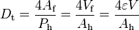 
D_{\text{t}} = \frac{4 A_{\text{f}}}{P_{\text{h}}} = \frac{4 V_{\text{f}}}{A_{\text{h}}} = \frac{4 \varepsilon V }{A_{\text{h}}}
