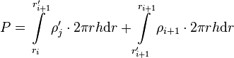  P = \int\limits_{r_i}^{r'_{i+1}} \rho'_j \cdot 2\pi r h \text{d}r + \int\limits_{r'_{i+1}}^{r_{i+1}} \rho_{i+1} \cdot 2\pi r h \text{d}r