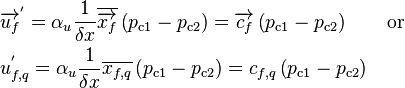 
\begin{align}
& \overrightarrow{u_f}^' = \alpha_u \frac{1}{\delta x} \overline{\overrightarrow{x_f}} \left( p_{\text{c1}} - p_{\text{c2}} \right) = \overrightarrow{c_f} \left( p_{\text{c1}} - p_{\text{c2}} \right) \qquad \text{or} \\
& u_{f,q}^' = \alpha_u \frac{1}{\delta x} \overline{x_{f,q}} \left( p_{\text{c1}} - p_{\text{c2}} \right) = c_{f,q} \left( p_{\text{c1}} - p_{\text{c2}} \right)
\end{align}
