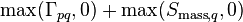 \text{max}(\Gamma_{pq},0) + \text{max}(S_{\text{mass},q},0)