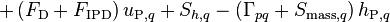  + \left( F_{\text{D}} + F_{\text{IPD}} \right) u_{\text{P},q} + S_{h,q} - \left( \Gamma_{pq} + S_{\text{mass},q} \right) h_{\text{P},q} 