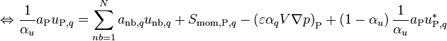  \Leftrightarrow \frac{1}{\alpha_u} a_{\text{P}} u_{\text{P},q} = \sum_{nb=1}^N a_{\text{nb},q} u_{\text{nb},q} + S_{\text{mom,P},q} - \left( \varepsilon \alpha_q V \nabla p \right)_{\text{P}} + \left( 1 - \alpha_u \right) \frac{1}{\alpha_u} a_{\text{P}} u_{\text{P},q}^* 