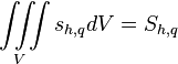 \iiint\limits_V s_{h,q} dV = S_{h,q} 