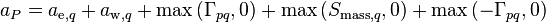  a_P = a_{\text{e},q} + a_{\text{w},q} + \text{max}\left(\Gamma_{pq},0\right) + \text{max}\left(S_{\text{mass},q},0\right) + \text{max}\left(-\Gamma_{pq},0\right)