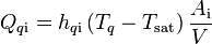 
Q_{q \text{i}} = h_{q \text{i}} \left( T_q - T_{\text{sat}} \right) \frac{A_{\text{i}}}{V}
