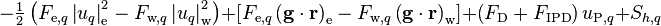  -\tfrac{1}{2}\left( F_{\text{e},q} \left| u_q \right|^2_{\text{e}} - F_{\text{w},q} \left| u_q \right|^2_{\text{w}}\right)
+ \left[ F_{\text{e},q} \left( \mathbf{g} \cdot \mathbf{r} \right)_{\text{e}} - F_{\text{w},q} \left( \mathbf{g} \cdot \mathbf{r} \right)_{\text{w}}\right] + \left( F_{\text{D}} + F_{\text{IPD}} \right) u_{\text{P},q} + S_{h,q} 