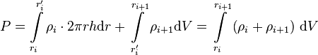  P = \int\limits_{r_i}^{r'_{i}} \rho_i \cdot 2\pi r h \text{d}r + \int\limits_{r'_i}^{r_{i+1}} \rho_{i+1} \text{d}V= \int\limits_{r_i}^{r_{i+1}} \left(\rho_i + \rho_{i+1} \right)\, \text{d}V