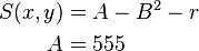 \begin{align}S(x,y) &= A - B^2 - r\\A &= 555 \end{align}