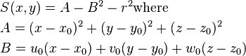 \begin{align}&S(x,y) = A - B^2 - r^2 \text{where}\\&A =  (x - x_0)^2 + (y - y_0)^2 + (z - z_0)^2\\&B =u_0(x - x_0) + v_0(y - y_0) + w_0(z - z_0)\end{align}